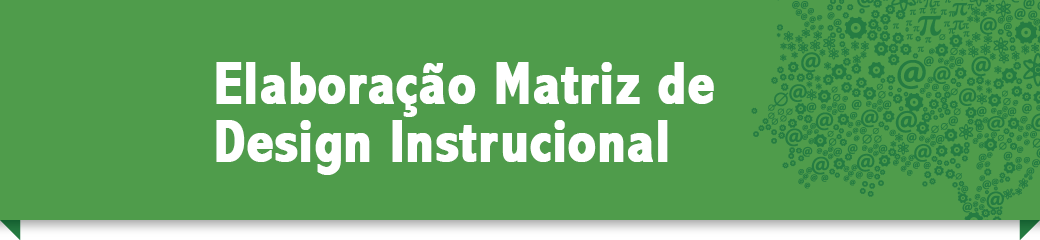 Elaboração de Matriz de Design Instrucional