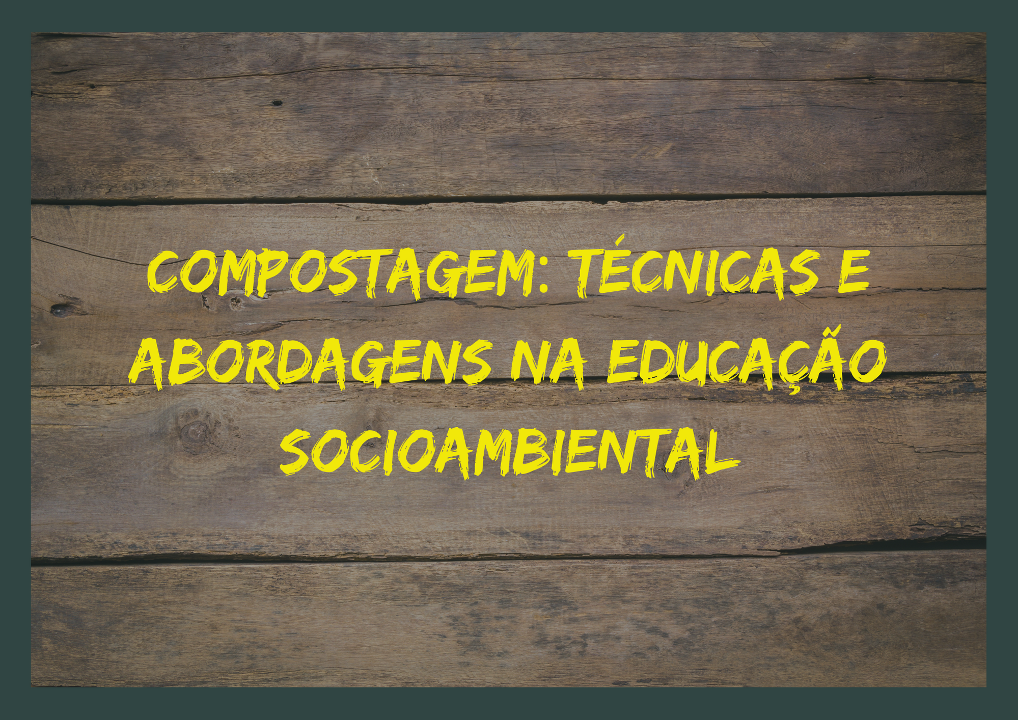 [Turma 1 - 2020] Compostagem: técnicas e abordagens na educação socioambiental